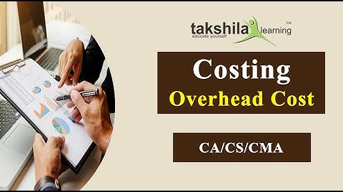 CA/CS/CMA - What is Overhead costs ? by CA ASHISH GUPTA   | Online Video Lectures