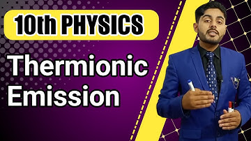 Thermionic Emission class 10 | 10th class physics chapter 16 thermionic emission | urdu hindi