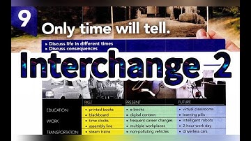 Only time will tell! - Interchange 5th Edition Book 2 Unit 9