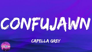 Capella Grey - Confujawn (lyrics)