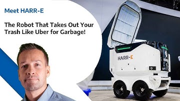 Meet HARR E  - The Robot That Takes Out Your Trash Like Uber for Garbage!