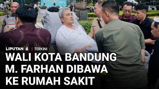 Detik-detik Wali Kota Bandung Muhammad Farhan Dibawa ke Rumah Sakit | Liputan 6