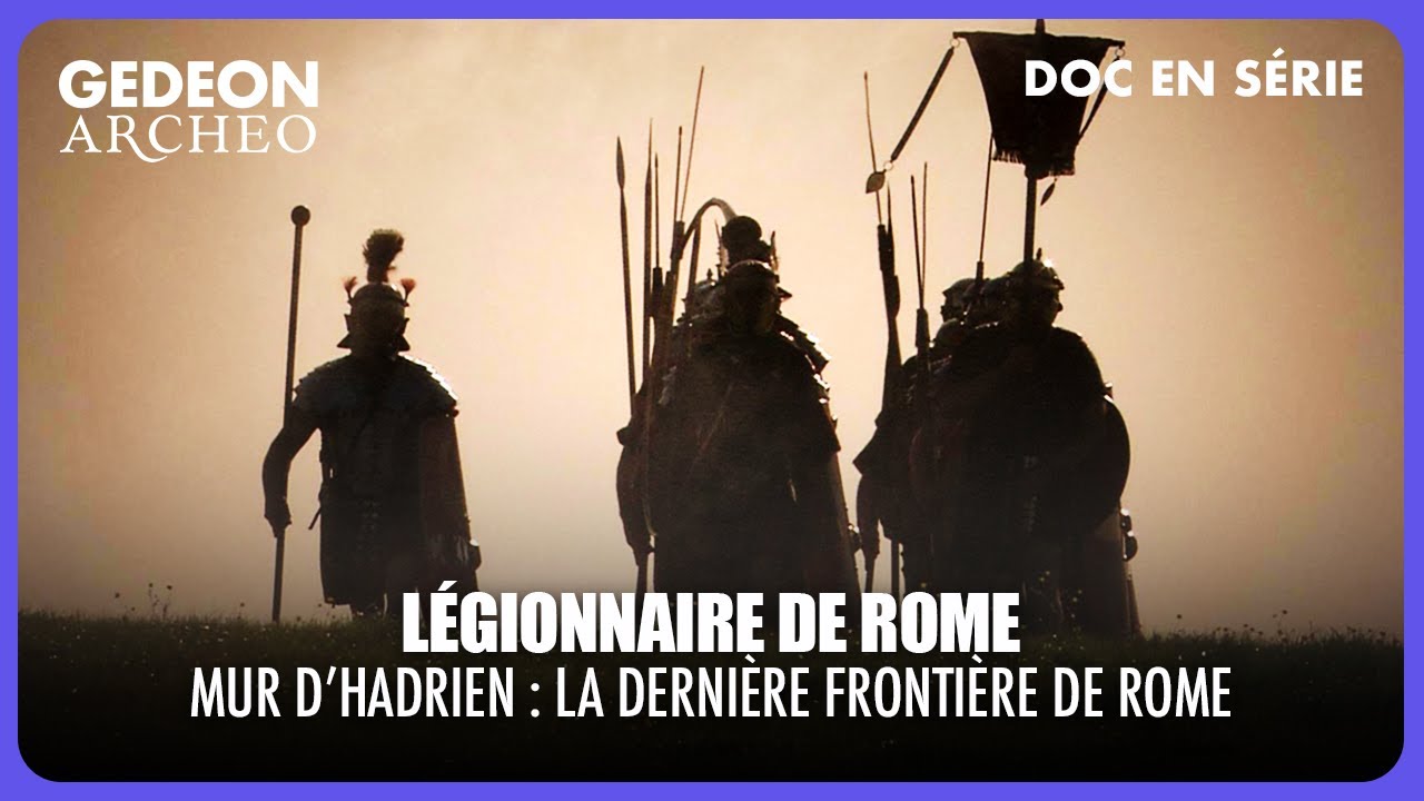 Légionnaires de Rome : Le mur d’Hadrien face aux barbares | DOC EN SÉRIE