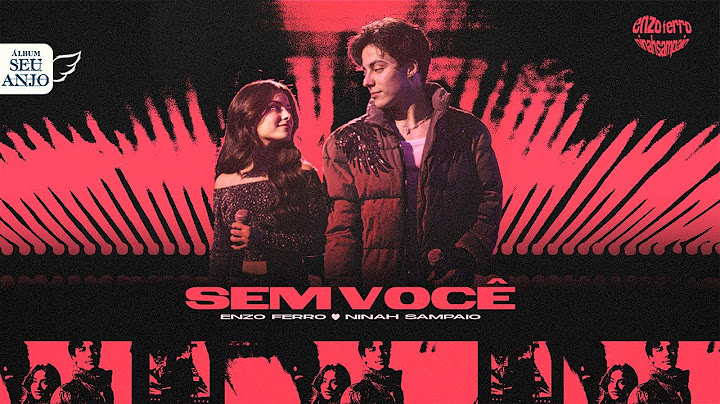 Enzo Ferro, @NinahSampaio - Sem Você [Clipe Oficial]