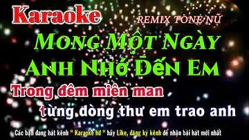 karaoke - Mong Một Ngày Anh Nhớ Đến Em - remix Tone Nữ