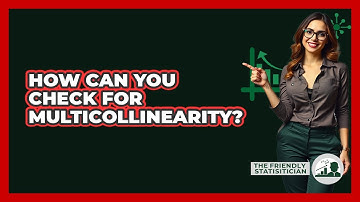 How Can You Check For Multicollinearity?