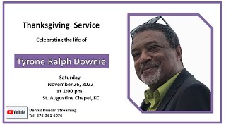 Thanksgiving Service Celebrating the life of Tyrone Ralph Downie