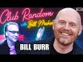 Bill burr  club random with bill maher