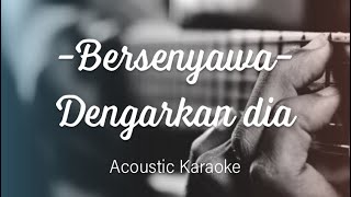 Bersenyawa - Dengarkan Dia Acoustic Karaoke