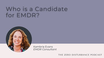 Who is a Candidate for EMDR? [Rebranding Trauma Therapy Series]