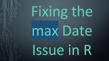 Fixing the max Date Issue in R