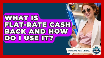 What Is Flat-Rate Cash Back And How Do I Use It? - Points and Perks Channel