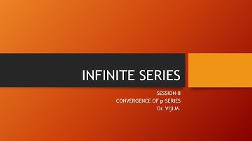 Infinite series:Session 8 by Dr. Viji M.