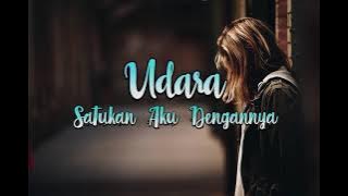 Udara - Satukan Aku Dengannya | Video 5K | Lirik 2019