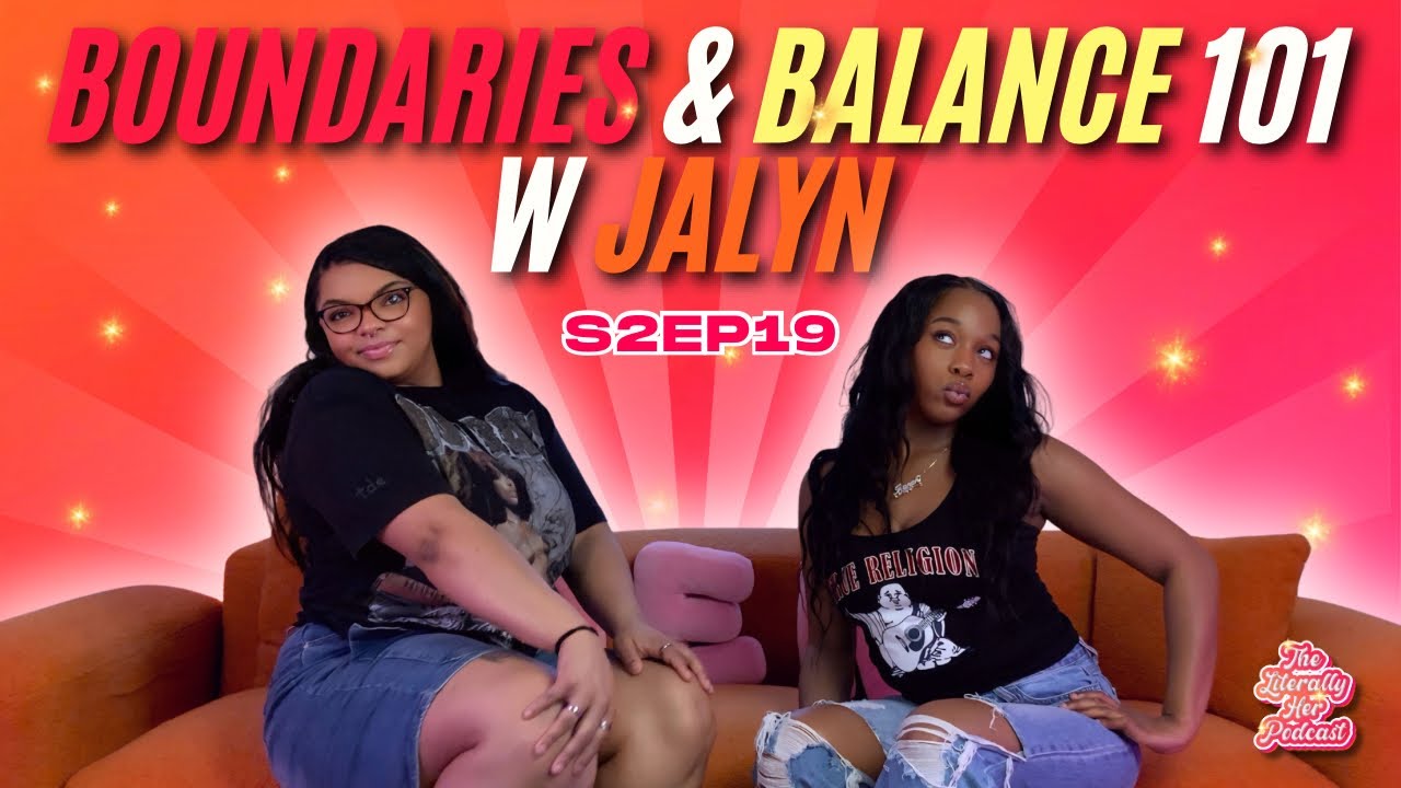 Jalyn Rice Boundaries & Balance 101 w/ Jalyn || The Literally Her Podcast S2 Ep19 ...