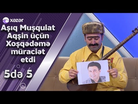 Aşıq Muşqulat Aqşin üçün Xoşqədəm Hidayətqızına müraciət etdi