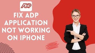 How to Fix ADP Application Not Working on iPhone 2024?
