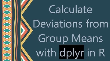 Calculate Deviations from Group Means with dplyr in R