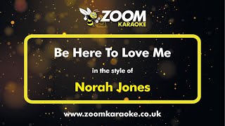 Norah Jones - Be Here To Love Me - Karaoke Version from Zoom Karaoke