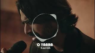 O yaara - kaavish lines - Loop - Relaxing - 30 mintutes loop of kaavish voice