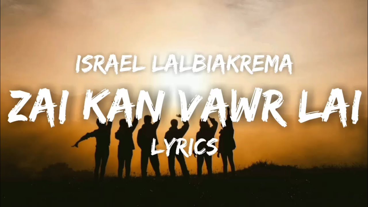 Israel Lalbiakrema   Zai Kan Vawr Lai LyricsFt Zonun Band