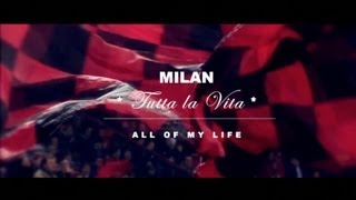 AC Milan - All Of My Life