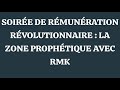 Soire de rmunration rvolutionnaire  la zone prophtique avec rmk