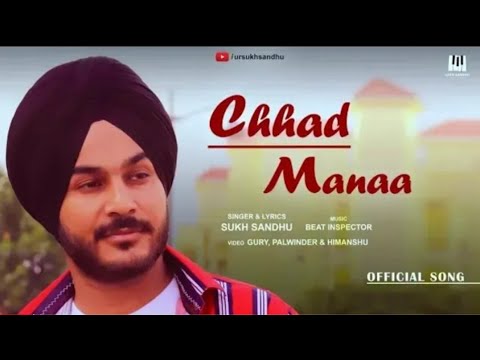 Chhad Manaa  Sukh Sandhu Official Song Beatinspector  Latest Punjabi Songs 2019  New Songs