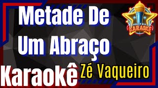 Metade De Um Abraço - Zé Vaqueiro Karaokê, Power Mix Karaokê Oficial