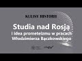 STUDIA NAD ROSJĄ I IDEA PROMETEIZMU –  cykl Kulisy historii odc. 105