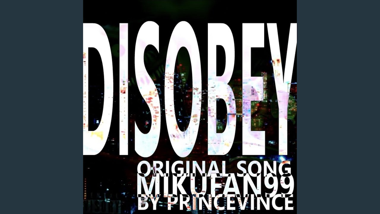DISOBEY