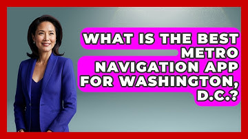 What Is the Best Metro Navigation App for Washington, D.C.? | Everything About Washington DC