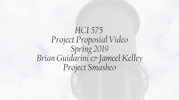 HCI 575 Project Proposal Video - Smasheo