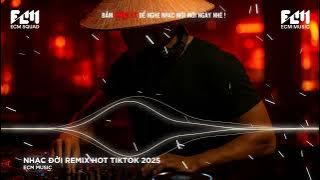 TRÊN NHÂN DƯỚI NGHĨA REMIX HOT TIKTOK - TUYỂN CHỌN NHẠC ĐỜI REMIX HAY NHẤT TIKTOK 2025