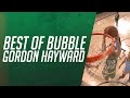 Best of Bubble (so far): Gordon Hayward