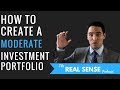 HOW TO CREATE A MODERATE INVESTMENT PORTFOLIO