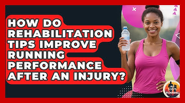 How Do Rehabilitation Tips Improve Running Performance After an Injury? - All Sorts Of Running