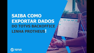 How To | Exportar Dados - TOTVS Backoffice (linha Protheus).
