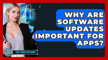 Why Are Software Updates Important For Apps? - Tech Terms Explained