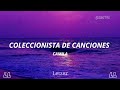Coleccionista de canciones - Camila (Letra/ Lyrics)