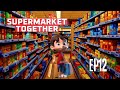 NO WORK ONLY BACK***DI🤣/ TOTAL SUPERMARKET CHAOS🤯/SUPERMARKET TOGETHER/ EP12