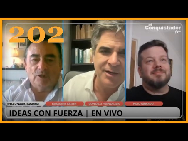 Ideas con Fuerza #202 | Gonzalo Fuenzalida, Patricio Gajardo y Johannes Kaiser
