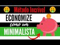 Minimalismo – Economize Como um Minimalista | Minimalismo Estilo de vida - Financeiro