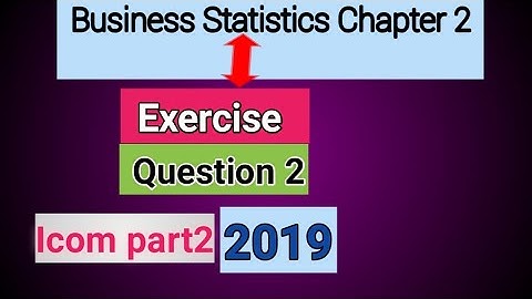 B.Statatics Icom Part2 Chapter2 QNo2 All Boards 2019