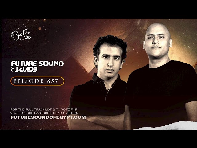 Future Sound of Egypt 857 with Aly & Fila class=