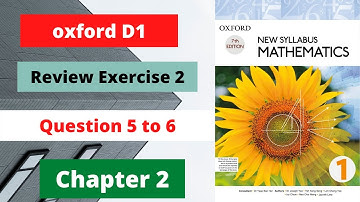 D1 Math Oxford Chapter 2 Review Exercise 2 Question 5 to 6 complete Solution