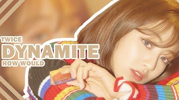 How Would TWICE Sing — 