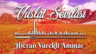 Hicran Yürekli Ammar | Vuslat Sevdası 2