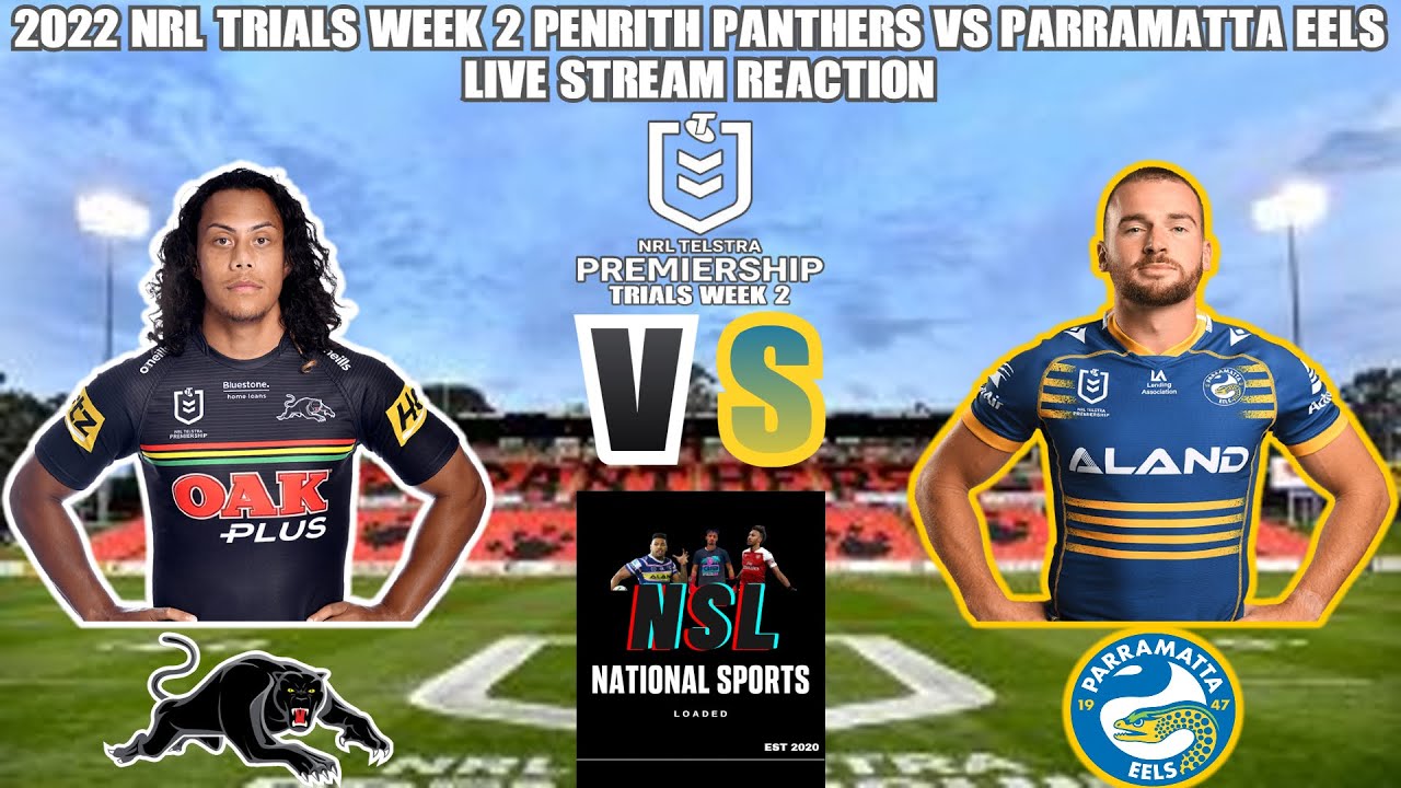 NRL 2022 trials week 2 Penrith Panthers vs Parramatta Eels live stream reaction