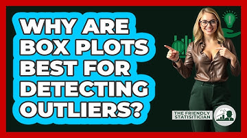 Why Are Box Plots Best For Detecting Outliers? - The Friendly Statistician